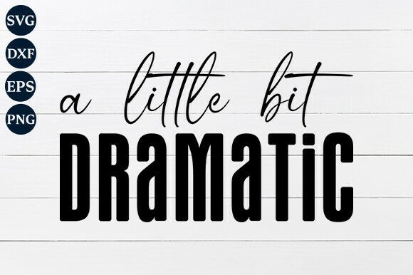 A Little Bit Dramatic SVG PNG: A Closer Look