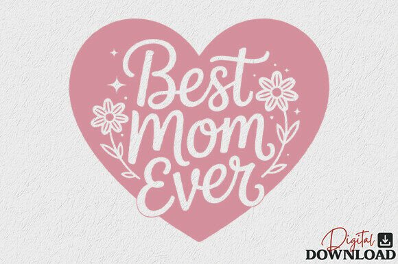 Best Mom Ever Heart SVG for Embroidery