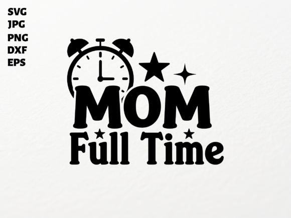 Celebrating Mom Full Time SVG for Cricut Sublimation