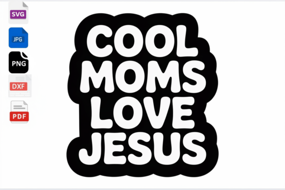 Cool Moms Love Jesus SVG: A Versatile Design