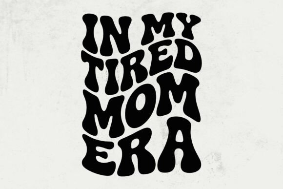 In My Tired Mom Era: A Versatile SVG Design