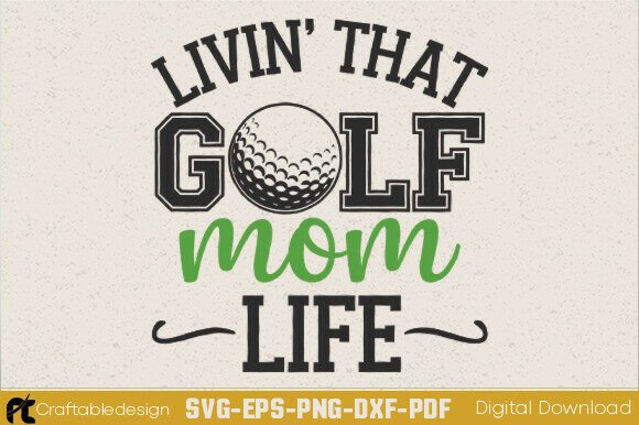 Livin That Golf Mom Life SVG: A Fun and Versatile Design