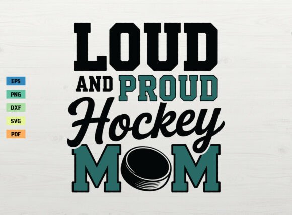Loud and Proud Hockey Mom Shirt SVG PNG