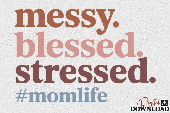 Messy Blessed Stressed: A Perfect SVG for Mom Life