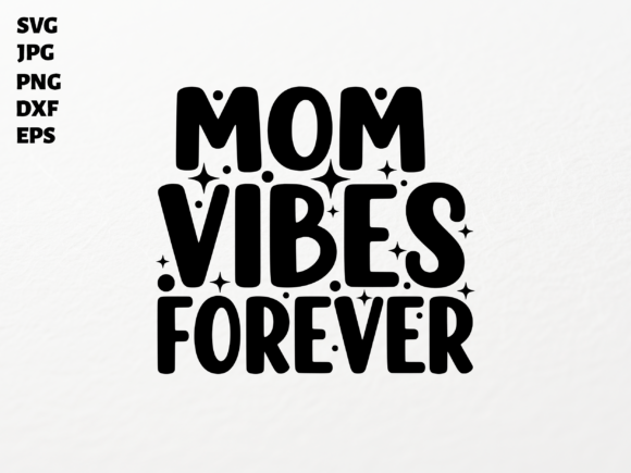 Mom Vibes Forever SVG for Cricut