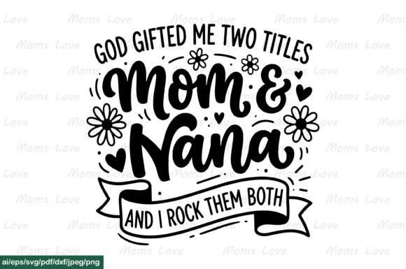 Review: God Gifted Me Titles Mom Nana SVG PNG