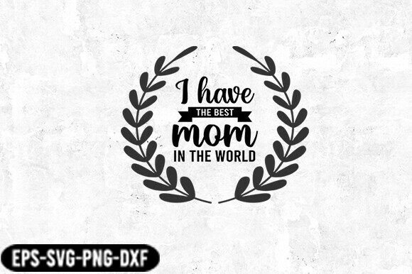 Review: I Have Best Mom Floral SVG Design